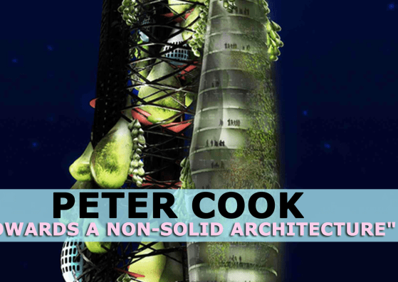 PETER COOK. (Archigram, Fundador). "Towards a nonsolid architecture"