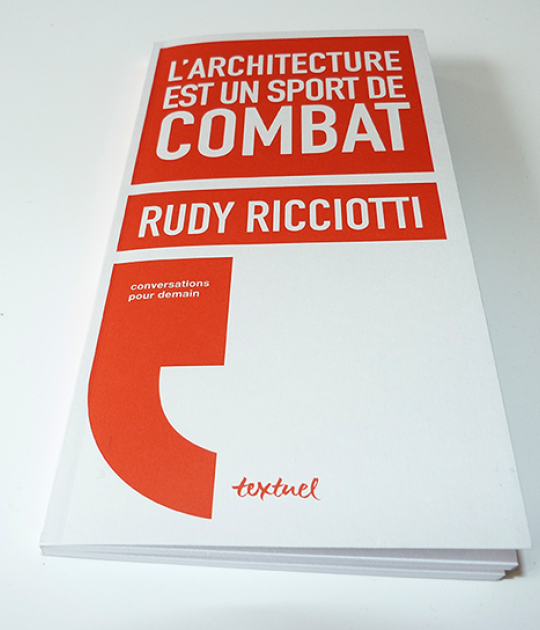 "L'architecture est un sport de combat" by Rudy Ricciotti. Editons Textuel "L'architecture est un sport de combat" by Rudy Ricciotti. Editons Textuel