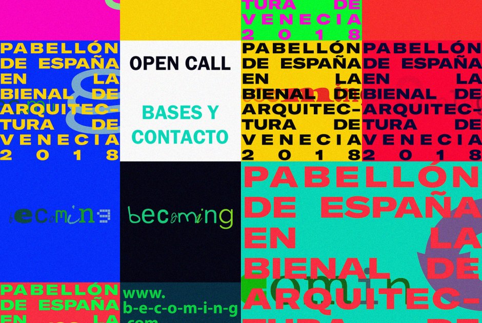 Open Call. Becoming, Spanish pavilion at the Architecture Biennale 2018 in Venice Open Call. Becoming, Spanish pavilion at the Architecture Biennale 2018 in Venice