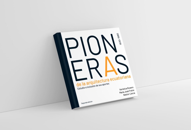 Cover. "Pioneras de la arquitectura ecuatoriana, 1930-1980 / Women Pioneers of Ecuadorian Architecture" by Rosero, Freire and Llorca Cover. "Pioneras de la arquitectura ecuatoriana, 1930-1980 / Women Pioneers of Ecuadorian Architecture" by Rosero, Freire and Llorca