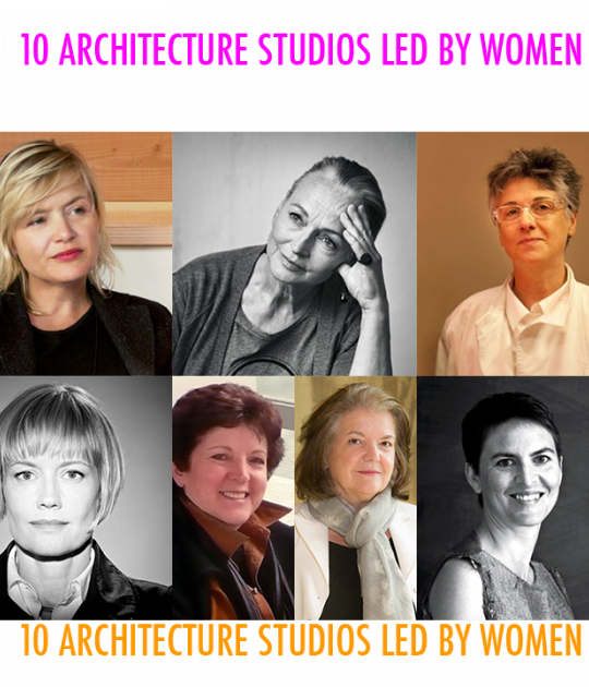 10 Architecture Studios Led by Women 10 Architecture Studios Led by Women